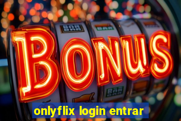 onlyflix login entrar